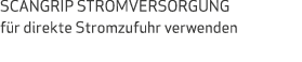 SCANGRIP STROMVERSORGUNG für direkte Stromzufuhr verwenden