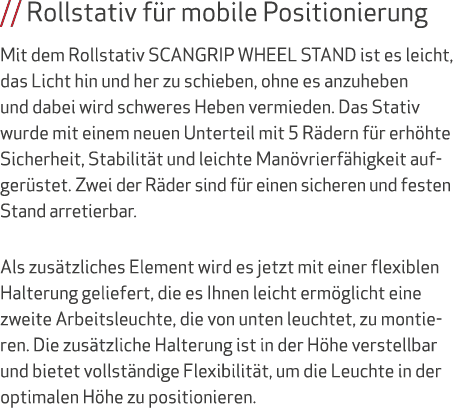    Rollstativ für mobile Positionierung Mit dem Rollstativ SCANGRIP WHEEL STAND ist es leicht, das Licht hin und her    