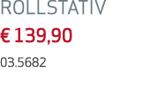 ROLLSTATIV   139,90 03 5682