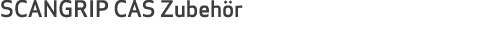 SCANGRIP CAS Zubehör
