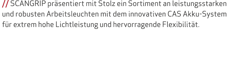    SCANGRIP präsentiert mit Stolz ein Sortiment an leistungsstarken und robusten Arbeitsleuchten mit dem innovativen    