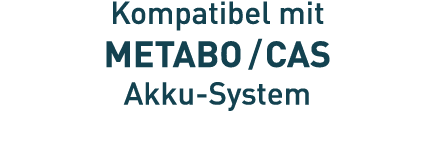 Kompatibel mit METABO   CAS Akku-System