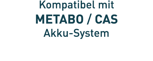 Kompatibel mit METABO   CAS Akku-System