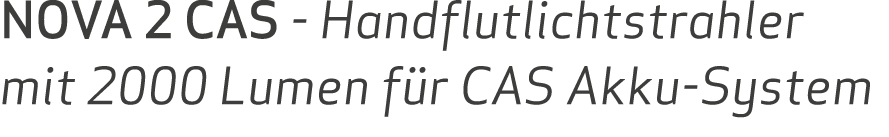 NOVA 2 CAS - Handflutlichtstrahler mit 2000 Lumen für CAS Akku-System