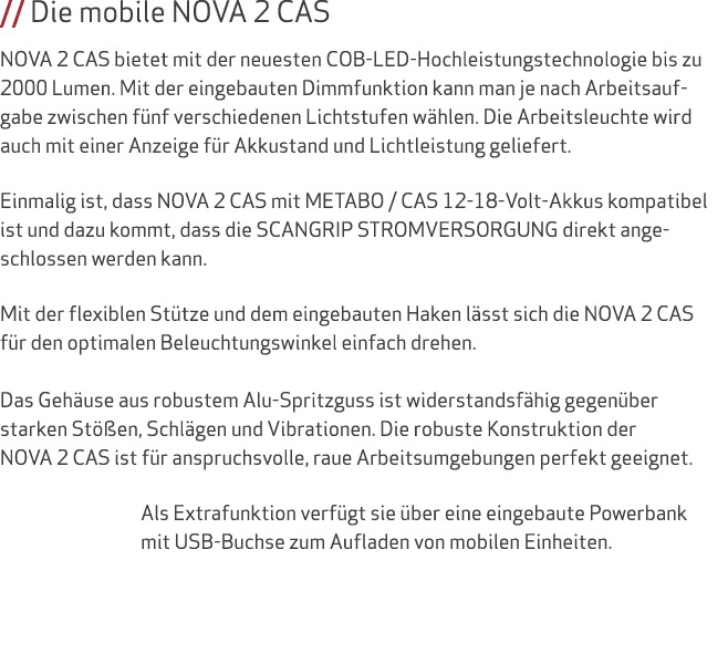    Die mobile NOVA 2 CAS NOVA 2 CAS bietet mit der neuesten COB-LED-Hochleistungstechnologie bis zu 2000 Lumen  Mit d   