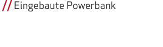     Eingebaute Powerbank