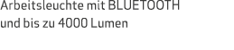 Arbeitsleuchte mit BLUETOOTH und bis zu 4000 Lumen