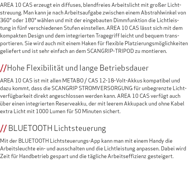 AREA 10 CAS erzeugt ein diffuses, blendfreies Arbeitslicht mit großer Lichtstreuung  Man kann je nach Arbeitsaufgabe    