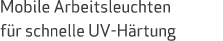Mobile Arbeitsleuchten f r schnelle UV-H rtung