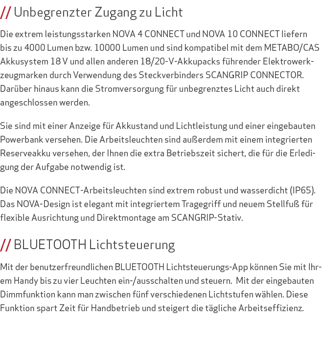// Unbegrenzter Zugang zu Licht Die extrem leistungsstarken NOVA 4 CONNECT und NOVA 10 CONNECT liefern bis zu 4000 Lu...