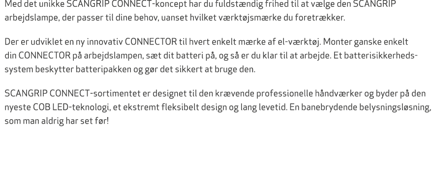 Med det unikke SCANGRIP CONNECT koncept har du fuldst ndig frihed til at v lge den SCANGRIP arbejdslampe, der passer ...