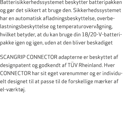 Batterisikkerhedssystemet beskytter batteripakken og g r det sikkert at bruge den. Sikkerhedssystemet har en automati...