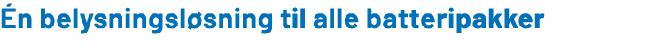  n belysningsl sning til alle batteripakker