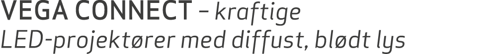 VEGA CONNECT – kraftige LED projekt rer med diffust, bl dt lys