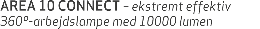 AREA 10 CONNECT – ekstremt effektiv 360º arbejdslampe med 10000 lumen