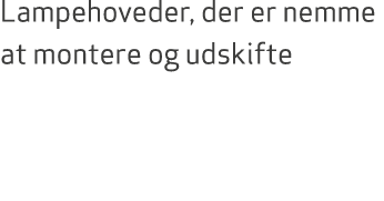 Lampehoveder, der er nemme at montere og udskifte