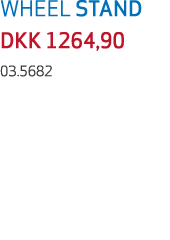 WHEEL STAND DKK 1264,90 03.5682