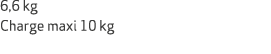 6,6 kg Charge maxi 10 kg