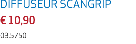 DIFFUSEUR SCANGRIP € 10,90 03.5750