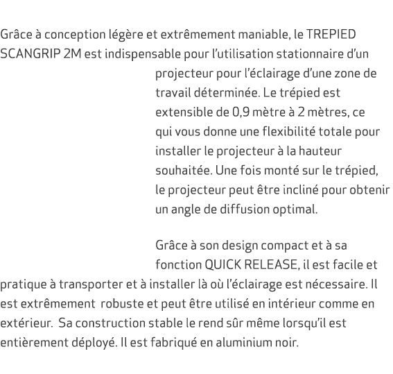  Gr ce  conception l g re et extr mement maniable, le TREPIED SCANGRIP 2M est indispensable pour l’utilisation stati...