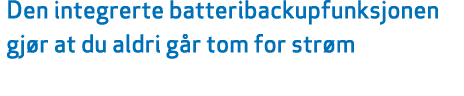 Den integrerte batteribackupfunksjonen gj r at du aldri g r tom for str m