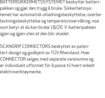 BATTERISIKKERHETSSYSTEMET beskytter batteri pakken og gj r den trygg  bruke. Sikkerhetssystemet har automatisk utlad...