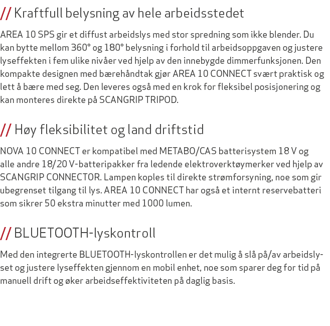 // Kraftfull belysning av hele arbeidsstedet AREA 10 SPS gir et diffust arbeidslys med stor spredning som ikke blende...