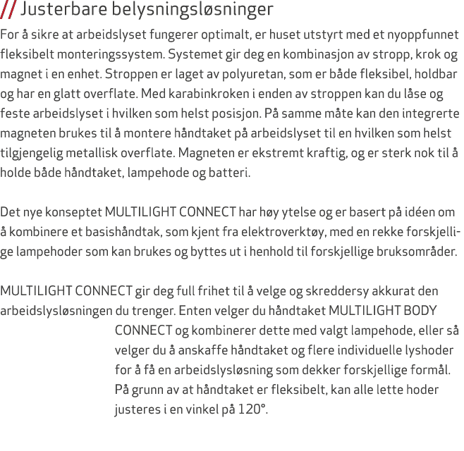 // Justerbare belysningsl sninger For  sikre at arbeidslyset fungerer optimalt, er huset utstyrt med et nyoppfunnet ...