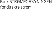 Bruk STR MFORSYNINGEN for direkte str m