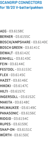 SCANGRIP CONNECTORS for 18/20 V batteripakken AEG 03.6158C BERNER 03.6155C BOSCH/AMPSHARE 03.6140C BOSCH GREEN 03.614...