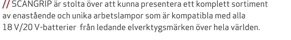 // SCANGRIP r stolta  ver att kunna presentera ett komplett sortiment av enast ende och unika arbetslampor som  r ko...