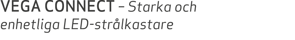 VEGA CONNECT – Starka och enhetliga LED str lkastare