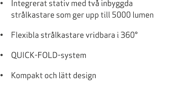 • Integrerat stativ med tv inbyggda str lkastare som ger upp till 5000 lumen • Flexibla str lkastare vridbara i 360°...