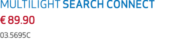 MULTILIGHT SEARCH CONNECT € 89.90 03.5695C