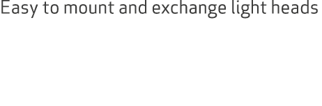 Easy to mount and exchange light heads