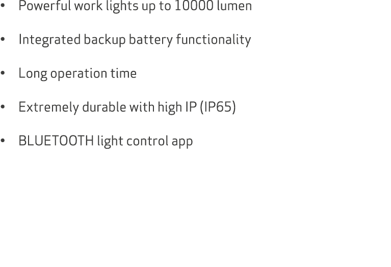 • Powerful work lights up to 10000 lumen • Integrated backup battery functionality • Long operation time • Extremely ...