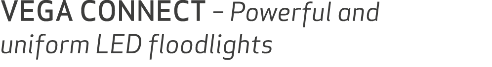 VEGA CONNECT – Powerful and uniform LED floodlights