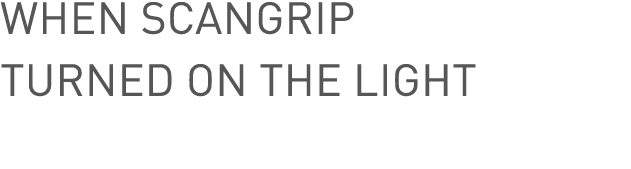 When SCANGRIP turned on the light