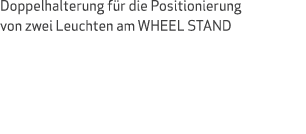 Doppelhalterung f r die Positionierung von zwei Leuchten am WHEEL STAND