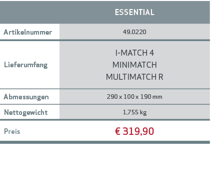 ,ESSENTIAL,Artikelnummer,49.0220,Lieferumfang,I MATCH 4 MINIMATCH MULTIMATCH R,Abmessungen,290 x 100 x 190 mm,Nettoge...