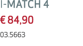 I MATCH 4 € 84,90 03.5663 