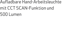 Aufladbare Hand Arbeitsleuchte mit CCT SCAN Funktion und 500 Lumen