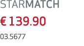 STARMATCH € 139.90 03.5677 