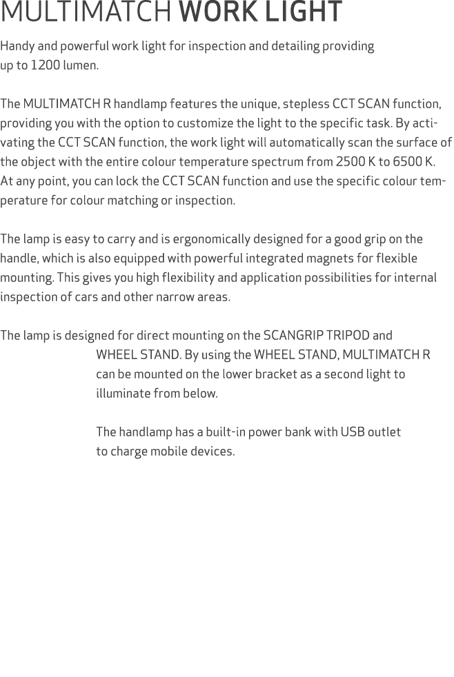 MULTIMATCH WORK LIGHT Handy and powerful work light for inspection and detailing providing up to 1200 lumen. The MULT...