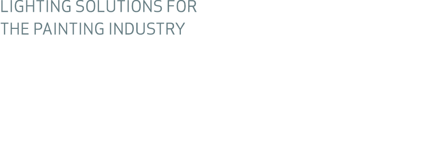 LIGHTING SOLUTIONS FOR THE PAINTING INDUSTRY