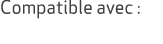 Compatible avec :
