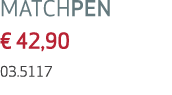 MATCHPEN € 42,90 03.5117