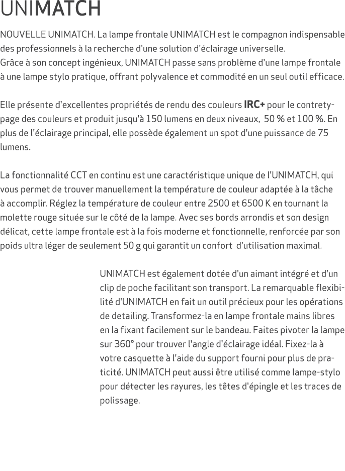 UNIMATCH NOUVELLE UNIMATCH. La lampe frontale UNIMATCH est le compagnon indispensable des professionnels  la recherc...