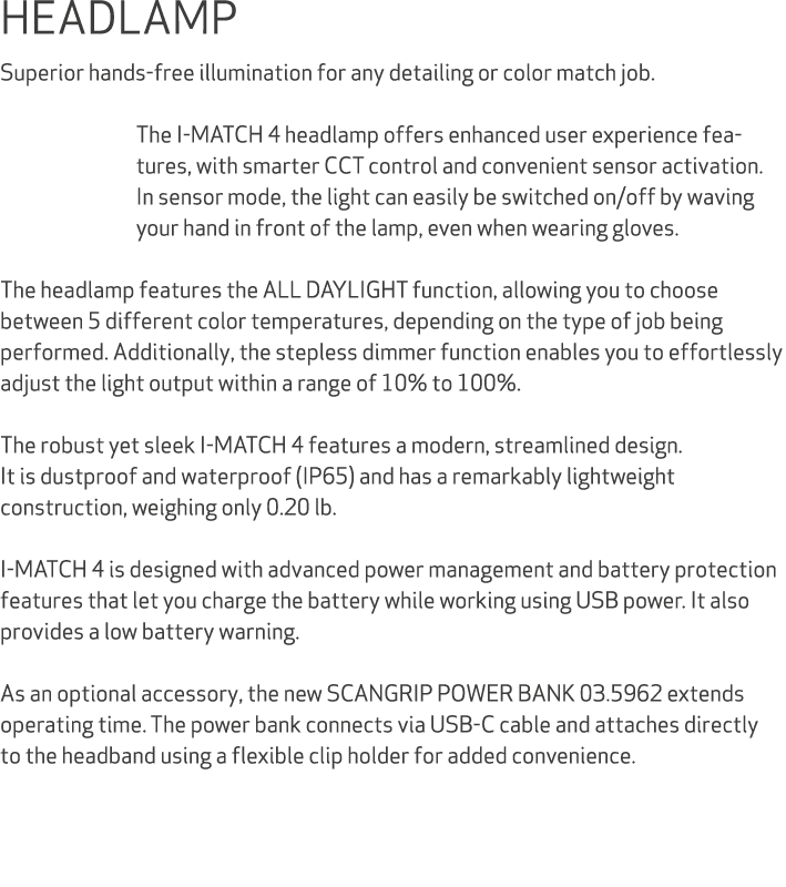 HEADLAMP Superior hands free illumination for any detailing or color match job. The I MATCH 4 headlamp offers enhance...