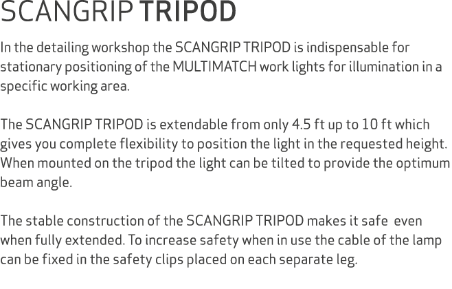 SCANGRIP TRIPOD In the detailing workshop the SCANGRIP TRIPOD is indispensable for stationary positioning of the MULT...